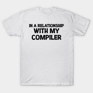 In A Relationship With My Compiler Programming T-Shirt